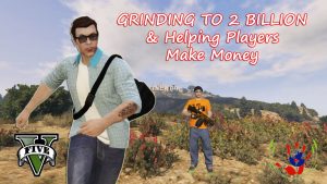 Grinding To 2 Billion & Helping Players Make Money – GTA ONLINE – 07/24/2023