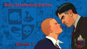Bully Scholarship Edition Ep 1